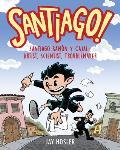 Santiago!: Santiago Ram?n Y Cajal!artist, Scientist, Troublemaker