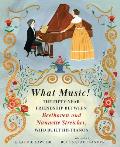 What Music!: The Fifty-Year Friendship Between Beethoven and Nannette Streicher, Who Built His Pianos