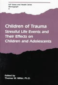 Children of Trauma Stressful Life Events & Their Effects on Children & Adolescents