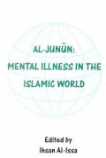 Al-Junun: Mental Illness in the Islamic World