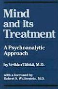 Mind & Its Treatment A Psychoanalytic Approach