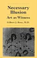 Necessary Illusion Art as Witness