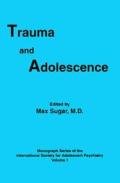 Monograph Series of the Society for Adolescent Psychiatry #1: Trauma and Adolescence