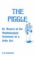 Piggle An Account of the Psychoanalytic Treatment of a Little Girl