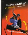 In-Line Skating!: Get Aggressive