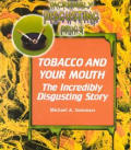 Tobacco and Your Mouth: The Incredibly Disgusting Story