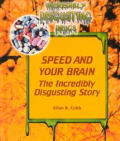 Speed & Your Brain The Incredibly Disgus