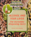 Alcohol and Your Liver: The Incredibly Disgusting Story