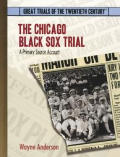 The Chicago Black Sox Trial: A Primary Source Account