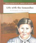 Life with the Comanches: The Kidnapping of Cynthia Ann Parker