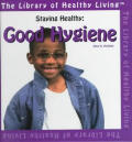 Staying Healthy: Good Hygiene (Library of Healthy Living)