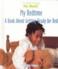 My Bedtime: A Book about Getting Ready for Bed (Powerkids Readers: My World)