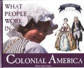 What People Wore in Colonial America (Clothing, Costumes, and Uniforms Throughout American History)