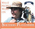 What People Wore on Southern Plantations