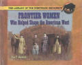 Frontier Women Who Helped Shape the American West (Library of the Westward Expansion)