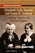 Elizabeth Cady Stanton and Susan B. Anthony: Fighting Together for Women's Rights