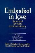 Embodied In Love Sacramental Spirituality of Sexual Intimacy