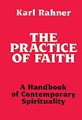 Practice Of Faith A Handbook Of Contem