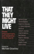 That They Might Live: Power, Empowerment, & Leadership in the Church