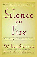 Silence On Fire The Prayer Of Awareness