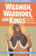 Wildmen Warriors & Kings Masculine Spiri