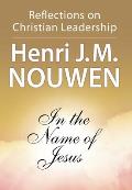 In the Name of Jesus Reflections on Christian Leadership