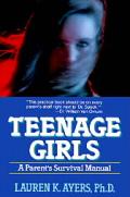 Teenage Girls A Parents Survival Manual