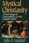 Mystical Christianity A Psychological Commentary on the Gospel of John
