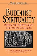 Buddhist Spirituality Volume 1 Indian Southeast Asian Tibetan & Early Chinese