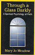 Through A Glass Darkly A Spiritual Psychology of Faith