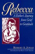 Rebecca A Fathers Journey From Grief To
