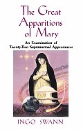 Great Apparitions of Mary An Examination of the Twentytwo Supranormal Appearances
