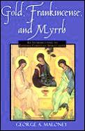 Gold Frankincense & Myrrh An Introduction Eatern Christian Spirituality