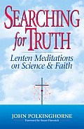 Searching for Truth: Lenten Meditations on Science & Faith