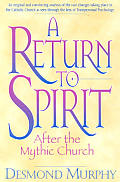 Return To Spirit After The Mythic Church