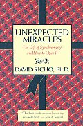 Unexpected Miracles the Gift of Synchronicity & How to Open it