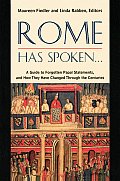 Rome Has Spoken A Guide to Forgotten Papal Statements & How They Have Changed Through the Centuries