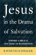Jesus in the Drama Salvation Toward a Biblical Doctrine of Redemption