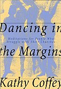 Dancing in the Margins Meditations for People Who Struggle with Their Churches