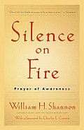Silence on Fire Revised The Prayer of Awareness