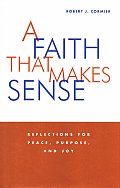 A Faith That Makes Sense: Reflections for Peace, Purpose, and Joy