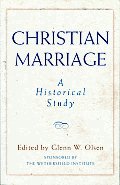 Christian Marriage: An Historical Study