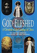 God Fleshed A Chronicle of the Comings of Christ