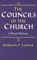 Councils Of The Church A Short History