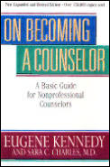 On Becoming a Counselor Revised & Updated A Basic Guide for Nonprofessional Counselors