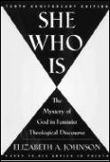 She Who Is 10th Anniversary Edition The Mystery of God in Feminist Theological Discourse
