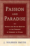 Passion & Paradise Human & Divine Emotion in the Thought of Gregory of Nyssa