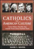 Catholics & American Culture Fulton Sheen Dorothy Day & the Notre Dame Football Team