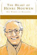 Heart of Henri Nouwen His Words of Blessing