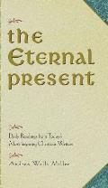 The Eternal Present: Daily Readings from Today's Most Inspiring Christian Writers